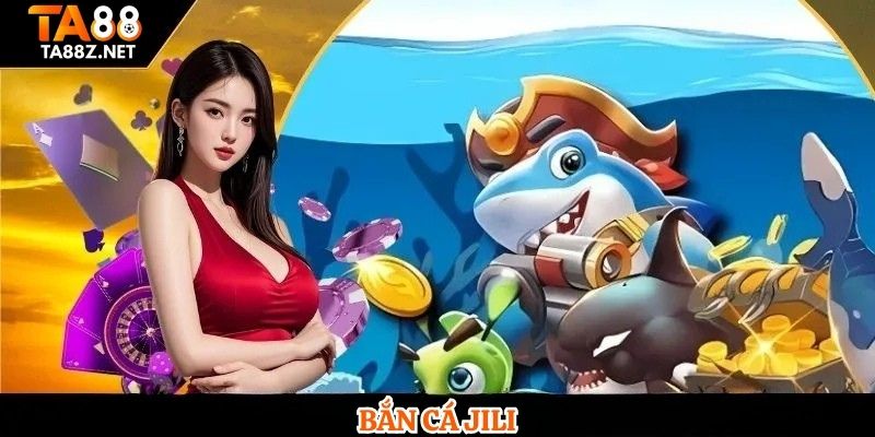 Bắn Cá Jili 1