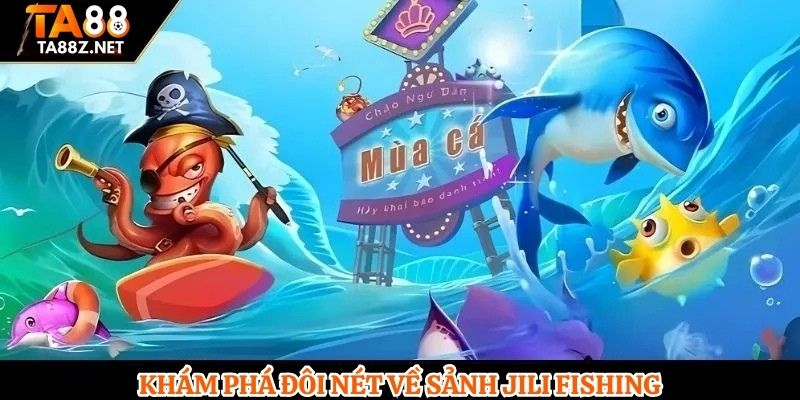 Khám phá đôi nét về sảnh Jili Fishing