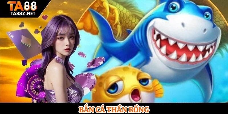 Bắn Cá Thần Rồng 1