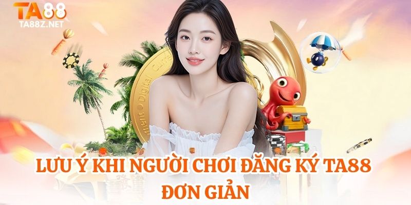 Lưu ý khi người chơi đăng ký TA88 đơn giản