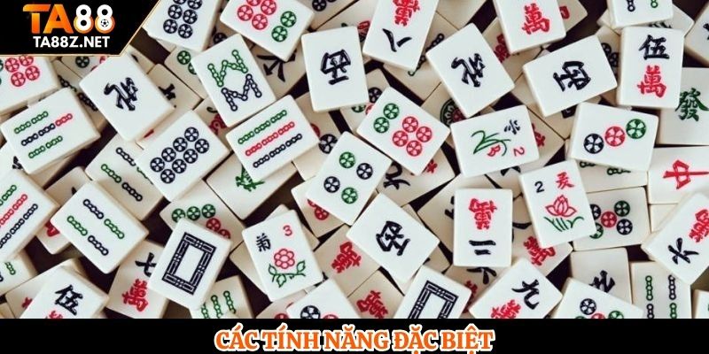 Các tính năng đặc biệt