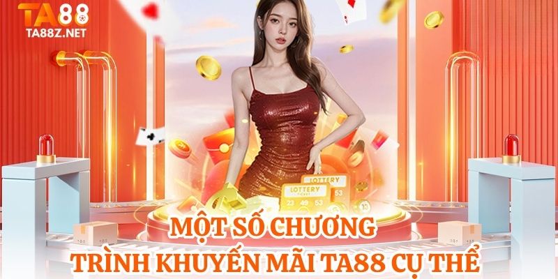 Một số chương trình khuyến mãi TA88 cụ thể
