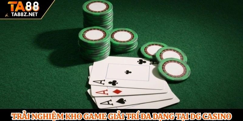 Trải nghiệm kho game giải trí đa dạng tại DG casino