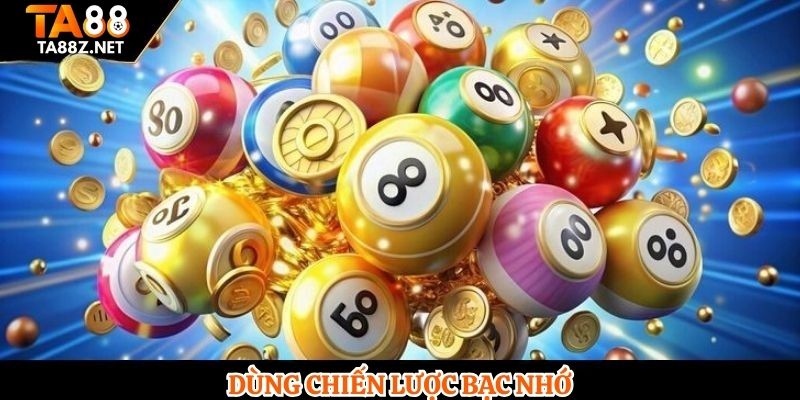 Dùng chiến lược bạc nhớ