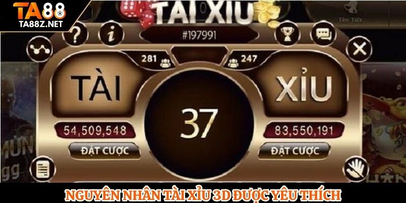 Nguyên nhân tài xỉu 3D được yêu thích