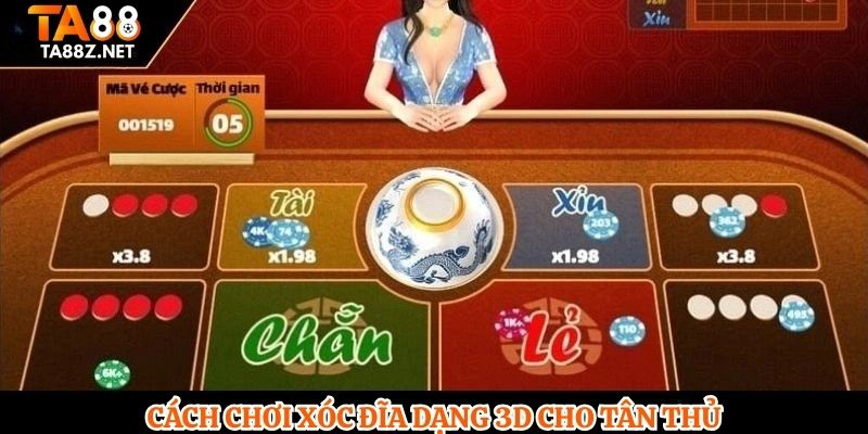 Cách chơi xóc đĩa dạng 3D cho tân thủ