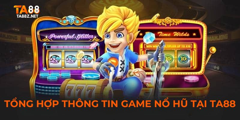 Danh mục nổ hũ ta88 với những sản phẩm độc đáo bậc nhất